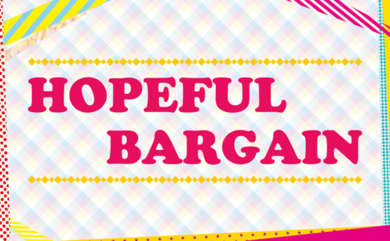 HOPEFUL BARGAIN